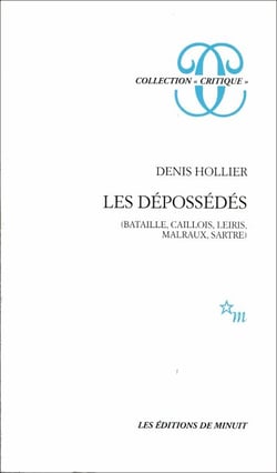 Les Dépossédés - (Bataille, Caillois, Leiris, Malraux, Sartre)
