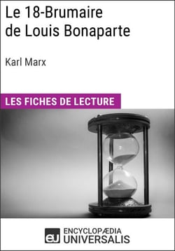 Le 18-Brumaire de Louis Bonaparte de Karl Marx - Les Fiches de lecture d'Universalis