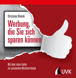 Werbung, die Sie sich sparen können - Mit dem roten Faden zur passenden Werbestrategie