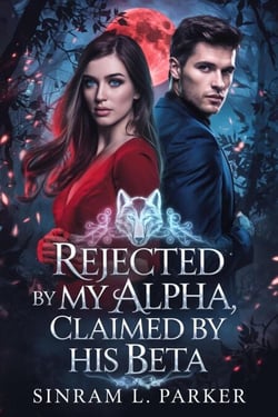 Rejected By My Alpha, Claimed By His Beta - THE ALPHA KING NORTHERN RIDGE PACK SERIES, #2