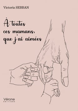 À toutes ces mamans, que j'ai aimées