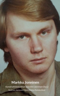 Konstruktiotekniikan insinööri Jonninen Osa 2 - Nuoruus Joensuun Mäntylässä ja Rantakylässä