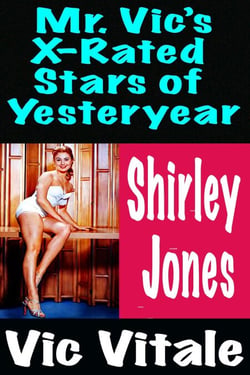 Mr. Vic’s X-Rated  Stars of Yesteryear Shirley  Jones