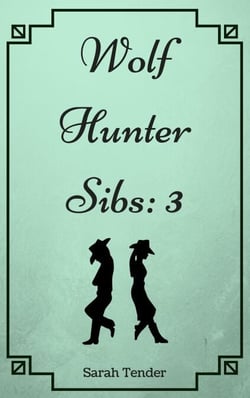 Wolf Hunter Sibs: 3 - Wolf Hunter Siblings, #3