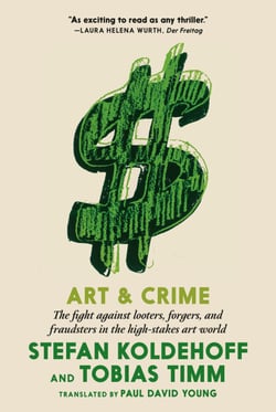 Art &amp; Crime - The fight against looters, forgers, and fraudsters in the high-stakes art world