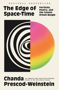 The Edge of Space-Time - Particles, Poetry, and the Cosmic Dream Boogie