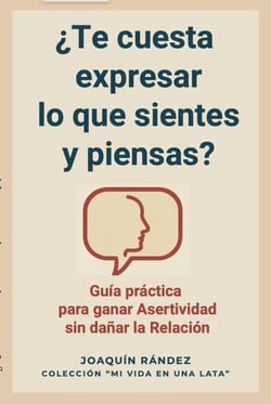 ¿Te cuesta expresar lo que sientes y piensas? Guía práctica  para ganar asertividad sin dañar la relación - Mi vida en una lata