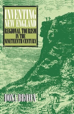 Inventing New England - Regional Tourism in the Nineteenth Century