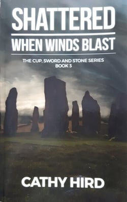 Shattered: When Winds Blast - The Cup, Sword, and Stone, #3