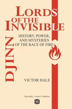 Djinn — Lords of the Invisible - History, Power, and Mysteries of the Race of Fire