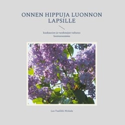 Onnen hippuja luonnon lapsille - kuukausien ja vuodenajan vaikutus luonteeseemme