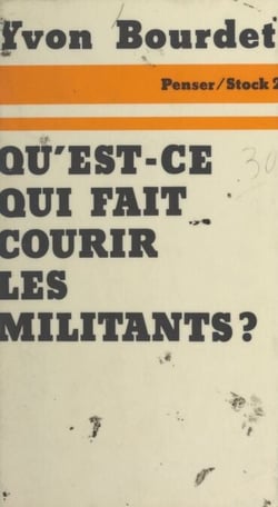 Qu'est-ce qui fait courir les militants ? - Analyse sociologique des motivations et des comportements