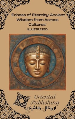 Echoes of Eternity: Ancient Wisdom from Across Cultures