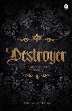 Destroyer - A heart-pounding dark fantasy romance of adventure, ancient secrets and a forbidden love that could change everything - The Shattered City, Book One