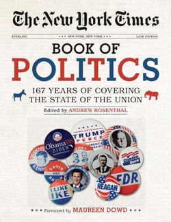 The New York Times Book of Politics - 167 Years of Covering the State of the Union