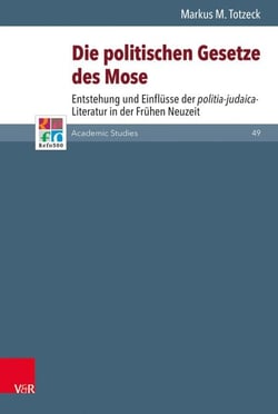 Die politischen Gesetze des Mose als Vorbild - Entstehung und Einflüsse der politia-judaica-Literatur in der Frühen Neuzeit