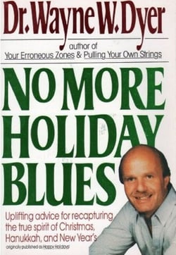 No More Holiday Blues - Uplifting Advice for Recapturing the True Spirit of Christmas, Hanukkah