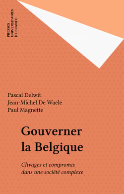 Gouverner la Belgique - Clivages et compromis dans une société complexe