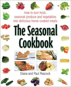 The Seasonal Cookbook - How to Turn Fresh, Seasonal Produce and Vegetables into Delicious Home-cooked Meals