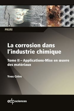 La corrosion dans l’industrie chimique - Tome II : Applications - Mise en œuvre des matériaux