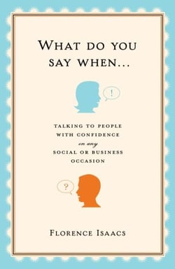 What Do You Say When . . . - Talking to People with Confidence on Any Social or Business Occasion