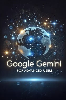 Google Gemini for Advanced Users - Google Gemini