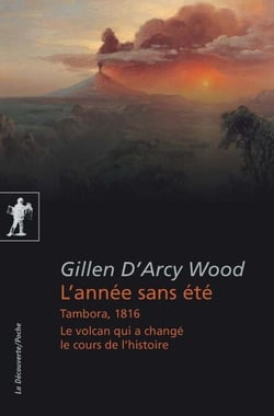 L'année sans été - Tambora, 1816. Le volcan qui a changé le cours de l'histoire
