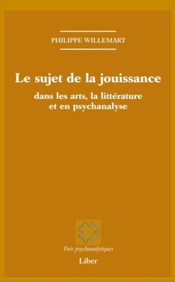 Sujet de la jouissance dans les arts, en littérature et en psychanalyse (Le)