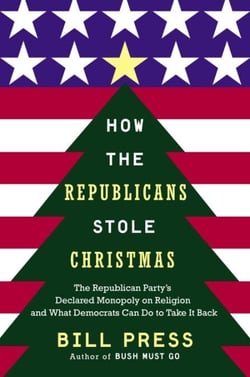 How the Republicans Stole Christmas - Why the Religious Right is Wrong about Faith &amp; Politics and What We Can Do to Make it Right