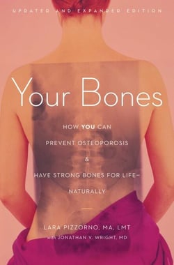 Your Bones - How You Can Prevent Osteoporosis and Have Strong Bones for Life—Naturally