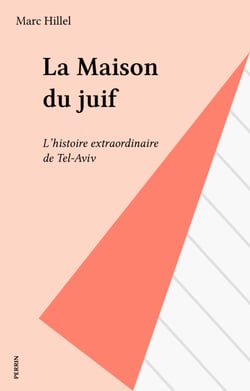 La Maison du juif - L'histoire extraordinaire de Tel-Aviv