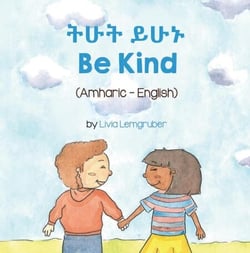 Be Kind (Amharic-English) - Language Lizard Bilingual Living in Harmony Series