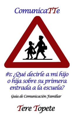 ComunicaTTe #1: ¿Qué decirle a mi hijo o hija sobre su primera entrada a la escuela? - CommunicaTTe: Guía de Comunicación Familiar, #1