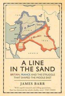 A Line in the Sand - Britain, France and the struggle that shaped the Middle East