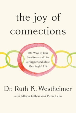 The Joy of Connections - 100 Ways to Beat Loneliness and Live a Happier and More Meaningful Life