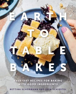 Earth to Table Bakes - Everyday Recipes for Baking with Good Ingredients