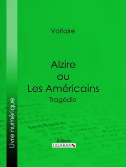 Alzire ou Les Américains - Tragédie