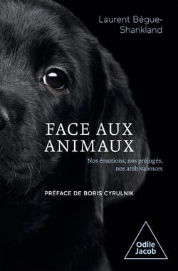Face aux animaux - Nos émotions, nos préjugés, nos ambivalences