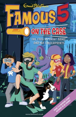 Famous 5 on the Case: Case File 16: The Case of Eight Arms and No Fingerprints - Case File 16 The Case of Eight Arms and No Fingerprints