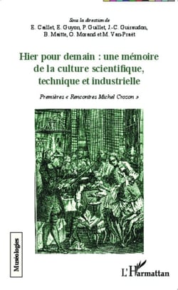 Hier pour demain : une mémoire de la culture scientifique, technique et industrielle - Premières "Rencontres Michel Crozon"