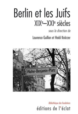 Berlin et les Juifs - XIXe-XXIe siècles