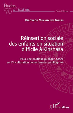 Réinsertion sociale des enfants en situation difficile à Kinshasa - Pour une politique publique basée sur l'inculturation du partenariat public-privé