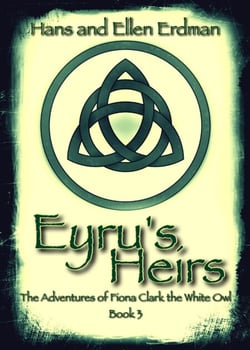 Eyru's Heirs - The Adventures of Fiona Clark, the White Owl, #3