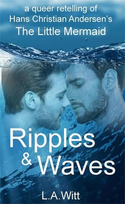 Ripples &amp; Waves: A Queer Retelling of Hans Christian Andersen's The Little Mermaid