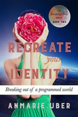 Recreate Your Identity - Breaking Free Series, #2