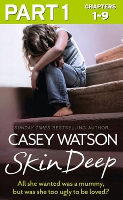 Skin Deep: Part 1 of 3 - All she wanted was a mummy, but was she too ugly to be loved?
