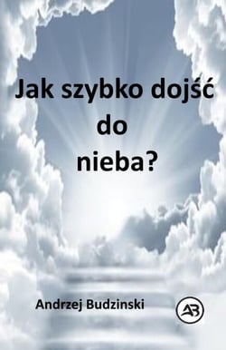Jak szybko dojść  do nieba?