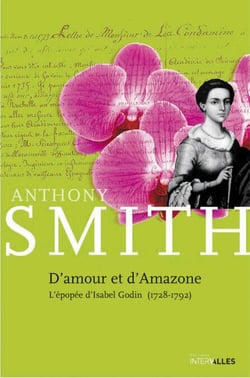 D'Amour et d'Amazone - L'épopée d'Isabel Godin (1728-1792)