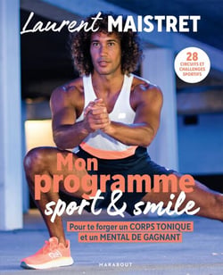 Mon programme sport et smile - Pour te forger un corps tonique et un mental de gagnant