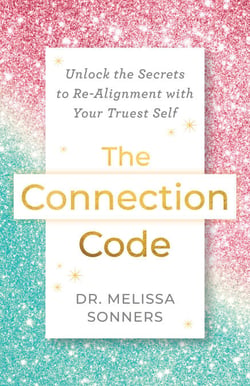 The Connection Code - Unlock the Secrets to Realignment with Your Truest Self
